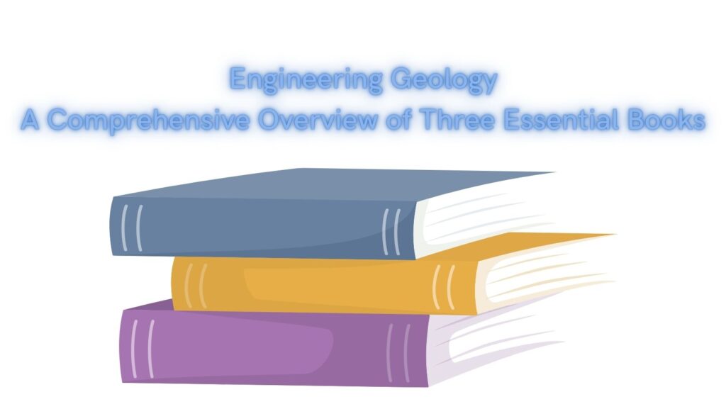 Engineering Geology A Comprehensive Overview of Three Essential Books